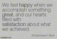 Quotation-Abdulkareem-Bkar-satisfaction-great-achievement-happy-Meetville-Quotes-6530